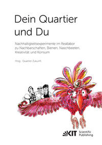 Vorderes Coverbild Dein Quartier und Du – Nachhaltigkeitsexperimente im Reallabor zu Nachbarschaften, Bienen, Naschbeeten, Kreativität und Konsum
