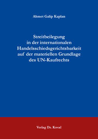 Vorderes Coverbild Streitbeilegung in der internationalen Handelsschiedsgerichtsbarkeit auf der materiellen Grundlage des UN-Kaufrechts