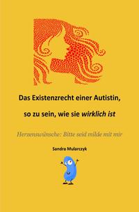 Vorderes Coverbild Autismus/Savant/Biografisches / Das Existenzrecht einer Autistin, so zu sein, wie sie WIRKLICH ist