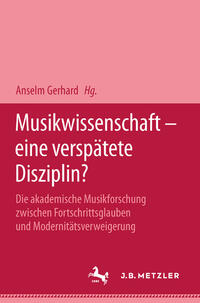Vorderes Coverbild Musikwissenschaft - eine verspätete Disziplin?