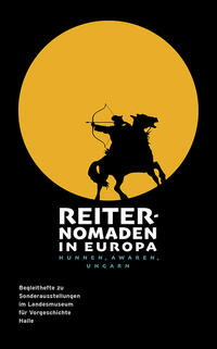 Vorderes Coverbild Reiternomaden in Europa. Hunnen, Awaren, Ungarn (Begleitheft zu Sonderausstellungen im Landesmuseum für Vorgeschichte Halle Band 9)
