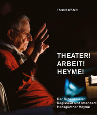 Vorderes Coverbild Theater! Arbeit! Heyme!