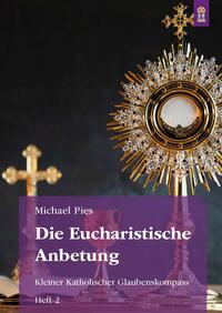 Vorderes Coverbild Die Eucharistische Anbetung