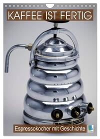 Vorderes Coverbild Espressokocher mit Geschichte: Kaffee ist fertig (Wandkalender 2026 DIN A4 hoch), CALVENDO Monatskalender