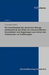 Vorderes Coverbild Die Vereinbarkeit der deutschen Betrugsstrafbarkeit (§ 263 StGB) mit unionsrechtlichen Grundsätzen und Regelungen zum Schutz der Verbraucher vor Irreführungen