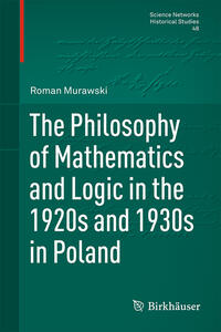Vorderes Coverbild The Philosophy of Mathematics and Logic in the 1920s and 1930s in Poland