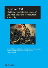 Vorderes Coverbild „Selbstorganisiertes Lernen“ - Die Französische Revolution von 1789