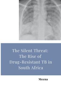 Vorderes Coverbild The Silent Threat: The Rise of Drug-Resistant TB in South Africa