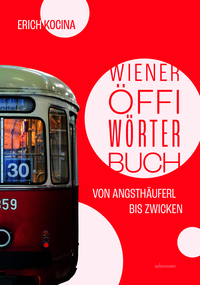 Vorderes Coverbild Wiener Öffi-Wörterbuch – Von Angsthäuferl bis Zwicken