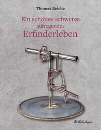 Vorderes Coverbild Ein schönes schweres aufregendes Erfinderleben