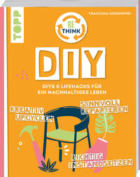 Vorderes Coverbild Rethink DIY. Sinnvoll reparieren, kreativ upcyclen, richtig instandsetzen.