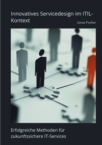Vorderes Coverbild Innovatives Servicedesign im ITIL-Kontext