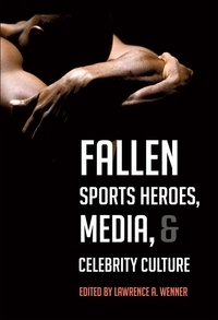 Vorderes Coverbild Fallen Sports Heroes, Media, & Celebrity Culture