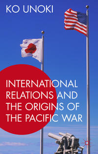 Vorderes Coverbild International Relations and the Origins of the Pacific War