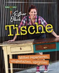 Vorderes Coverbild Tische - Möbel reparieren, umgestalten, upcyclen