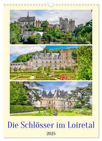 Vorderes Coverbild Die Schlösser im Loiretal (Wandkalender 2025 DIN A3 hoch), CALVENDO Monatskalender