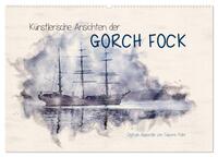 Vorderes Coverbild Künstlerische Ansichten der Gorch Fock (Wandkalender 2026 DIN A2 quer), CALVENDO Monatskalender
