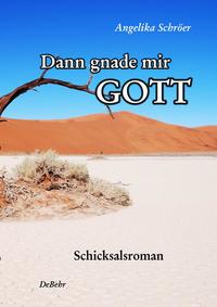 Vorderes Coverbild Dann gnade mir Gott - Schicksalsroman