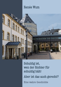 Vorderes Coverbild Schuldig ist, wen der Richter für schuldig hält! Aber ist das auch gerecht?