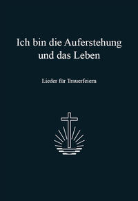 Vorderes Coverbild Ich bin die Auferstehung und das Leben
