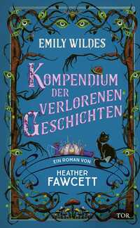 Vorderes Coverbild Emily Wildes Kompendium der verlorenen Geschichten