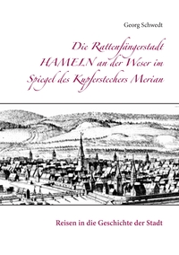 Vorderes Coverbild Die Rattenfängerstadt Hameln an der Weser im Spiegel des Kupferstechers Merian