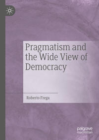 Vorderes Coverbild Pragmatism and the Wide View of Democracy