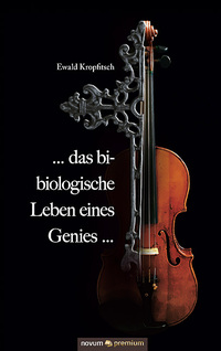 Vorderes Coverbild ... das bi-biologische Leben eines Genies ...