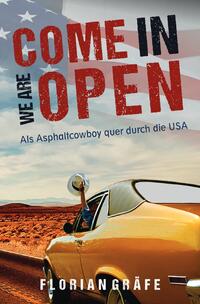 Vorderes Coverbild Come in we are Open – Als Asphaltcowboy quer durch die USA