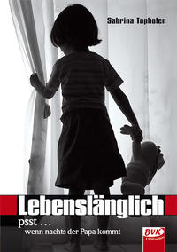 Vorderes Coverbild Lebenslänglich – psst ... wenn nachts der Papa kommt