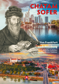 Vorderes Coverbild Chatam Sofer. Von Frankfurt nach Pressburg. Slowakisch-deutsches Gedenken an einen weltberühmten Rabbiner