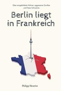 Vorderes Coverbild Berlin liegt in Frankreich