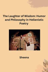 Vorderes Coverbild The Laughter of Wisdom: Humor and Philosophy in Hellenistic Poetry