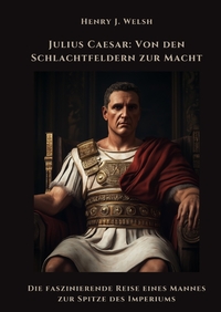 Vorderes Coverbild Julius Caesar: Von den Schlachtfeldern zur Macht