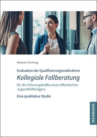 Vorderes Coverbild Evaluation der Qualifizierungsmaßnahme Kollegiale Fallberatung für die Führungskräfte eines öffentlichen Jugendhilfeträgers