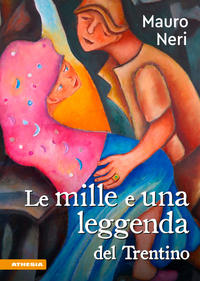 Vorderes Coverbild Le mille e una leggenda del Trentino