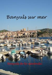 Vorderes Coverbild Banyuls sur Mer - mediterranes Kleinod am Fuße der Pyrenäen