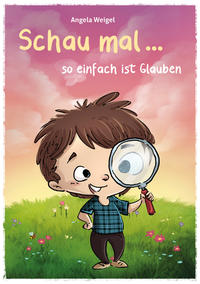 Vorderes Coverbild Schau mal, so einfach ist Glauben