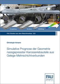 Vorderes Coverbild Simulative Prognose der Geometrie nassgepresster Karosseriebauteile aus Gelege-Mehrschichtverbunden