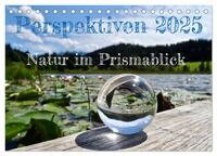 Vorderes Coverbild Perspektiven 2025 - Natur im Prismablick (Tischkalender 2025 DIN A5 quer), CALVENDO Monatskalender