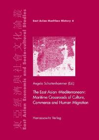 Vorderes Coverbild The East Asian "Mediterranean": Maritime Crossroads of Culture, Commerce and Human Migration