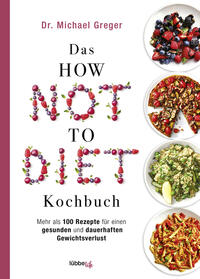 Vorderes Coverbild Das HOW NOT TO DIET Kochbuch