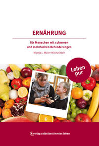 Vorderes Coverbild Leben pur - Ernährung für Menschen mit schweren und mehrfachen Behinderungen