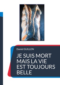Vorderes Coverbild Je suis mort mais la vie est toujours belle