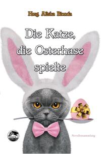 Vorderes Coverbild Die Katze, die Osterhase spielte