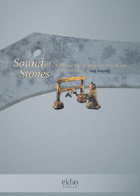 Vorderes Coverbild Sound of Stones: The Music Archaeology of Chime Stones in Ancient China