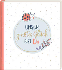 Vorderes Coverbild Eintragalbum - Unser größtes Glück bist du