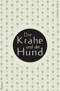 Vorderes Coverbild Die Krähe und der Hund