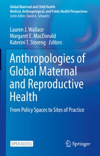 Vorderes Coverbild Anthropologies of Global Maternal and Reproductive Health