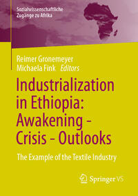 Vorderes Coverbild Industrialization in Ethiopia: Awakening - Crisis - Outlooks